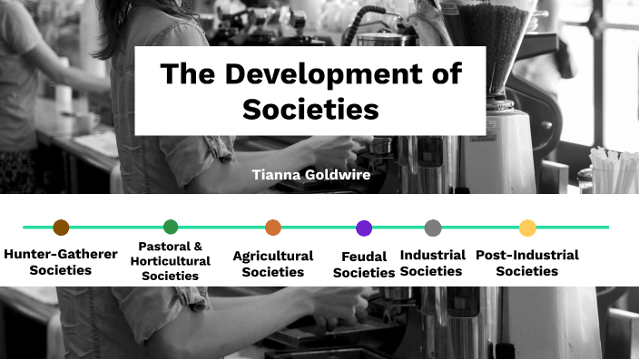 The Development of Societies by Jazz Goldwire on Prezi