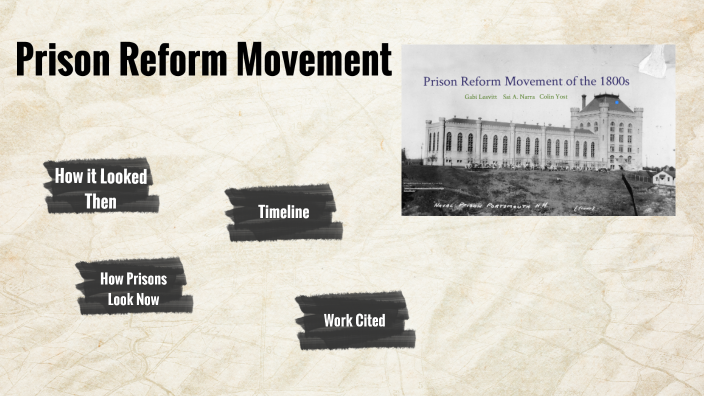 Prison Reform Movement By AIDEN NAVAL On Prezi