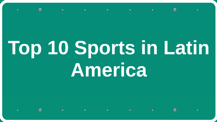 top-10-sports-in-latin-america-by-kyler-briest