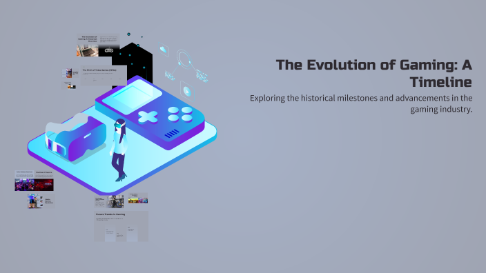 The Evolution of Gaming: A Timeline by Alex Nanda on Prezi