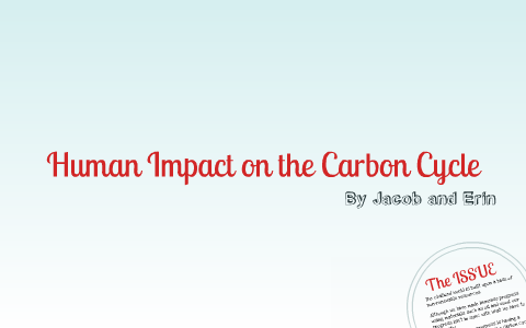 Human Impact on the Carbon Cycle by erin malo on Prezi