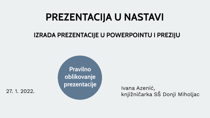 PREZENTACIJA U NASTAVI by Ivana Azenić on Prezi