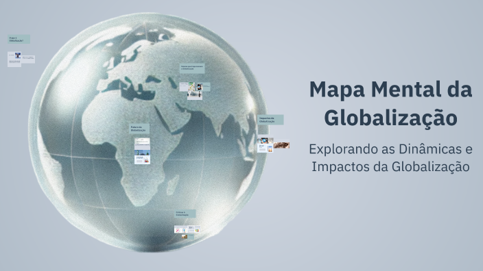 Mapa Mental da Globalização by JOÃO ANDRÉ AMORIM FERREIRA on Prezi