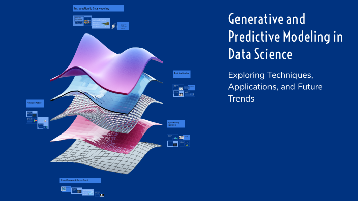 Generative and Predictive Modeling in Data Science by Ansh Kakkar on Prezi