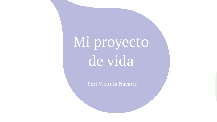 Mi proyecto de vida by victoria Navarro on Prezi