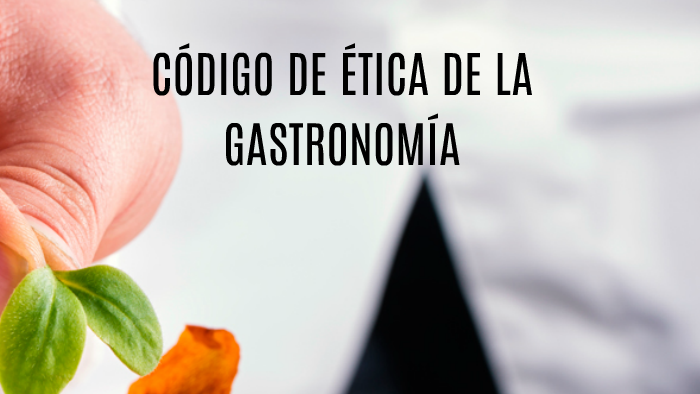 Resultado de imagen para codigo etica gastronomia