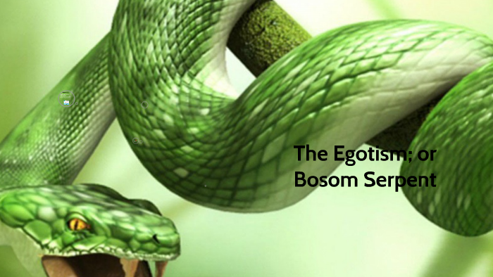 The Egotism; or Bosom Serpent by Cristel Hernandez on Prezi