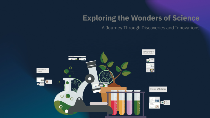 Exploring the Wonders of Science by zemo7390 zemo7390 on Prezi