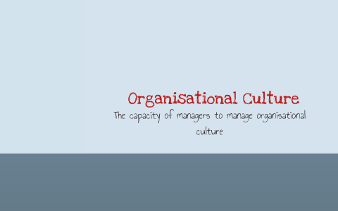 Organisational Culture by Alicia Bennett on Prezi
