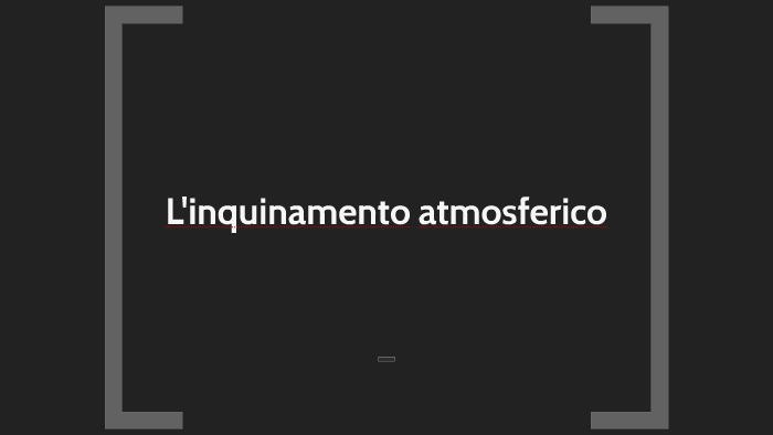 L'inquinamento Atmosferico By Paolo B On Prezi