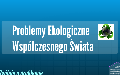 Problemy Ekologiczne Współczesnego Świaat by Kuba ostr