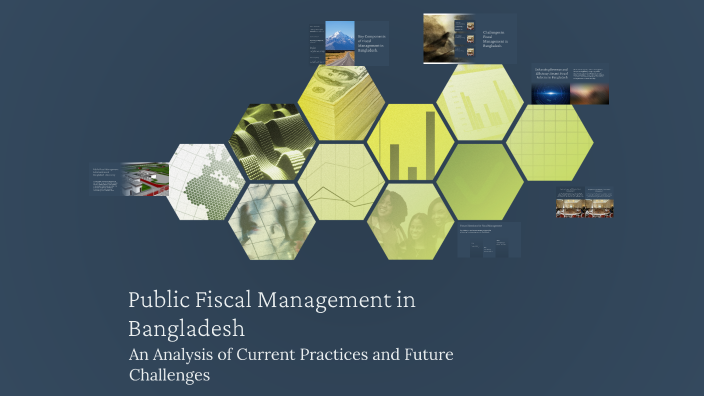 Public Fiscal Management in Bangladesh by Atiqul Haque on Prezi