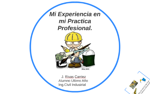 Mi Experiencia en mi Practica Profesional. by Jhoan Rivas Carriez on Prezi