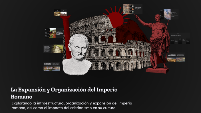 La Expansión y Organización del Imperio Romano by jeremy vega on Prezi