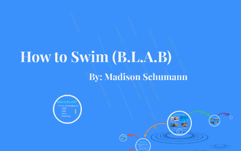 How To Swim B.L.A.B By Madison Schumann On Prezi