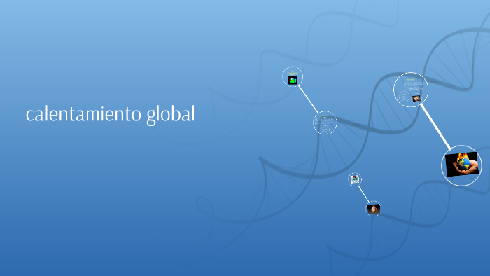 el calentamiento global by david chavarria on Prezi