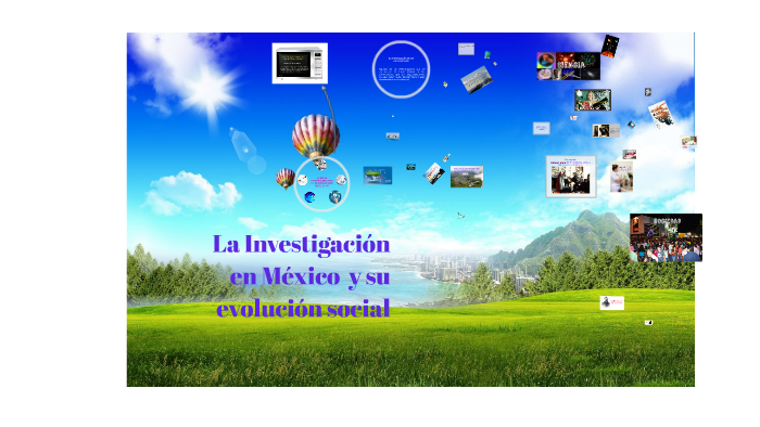 La investigación en México y su evolución social by Agustin Santos on Prezi