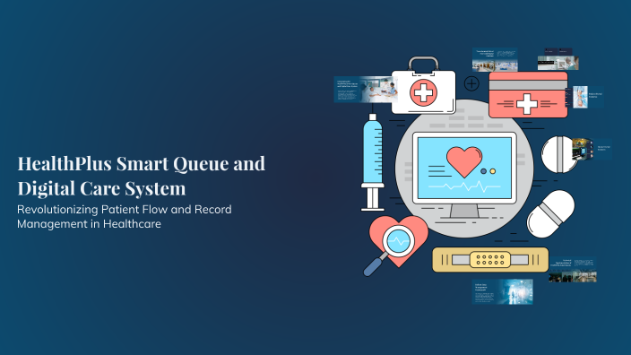 HealthPlus Smart Queue and Digital Care System by Vimal Sriram on Prezi