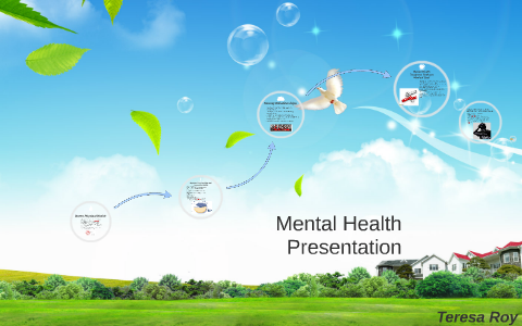 Mental Health Presentation by Teresa Roy on Prezi