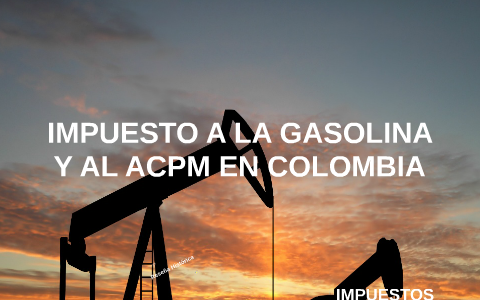 impuesto a la gasolina colombia