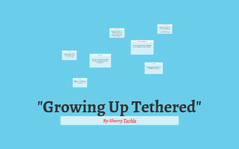 growing up tethered essay