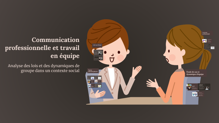 Communication professionnelle et travail en équipe by Léa Luzzi on Prezi