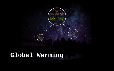 Global Warming by michael gunartt on Prezi