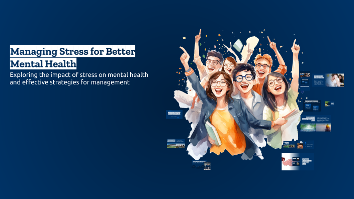 Managing Stress for Better Mental Health by Toshit on Prezi