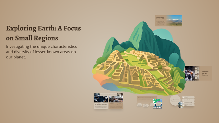 Small Region Exploring Earth: A Focus on Small Regions by India India on Prezi