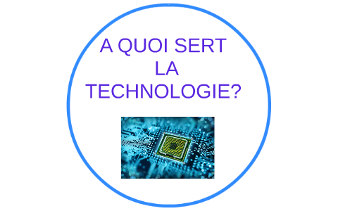 A QUOI SERT LA TECHNOLOGIE by Jolan Chataigné