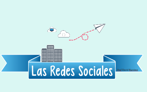 Las redes sociales by David Ramirez on Prezi
