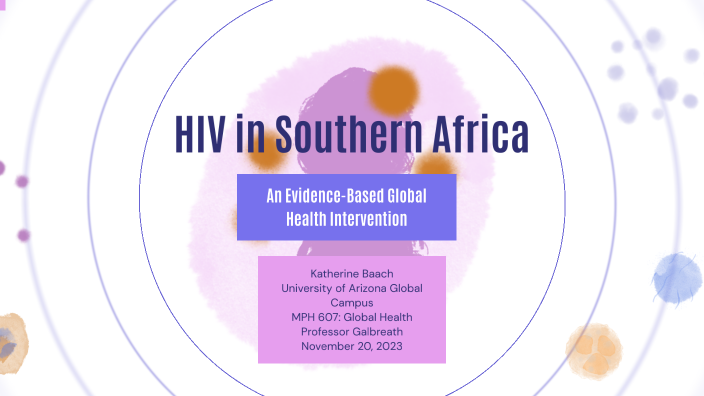 HIV in Southern Africa: Evidence Based Global Health Intervention by HIV in Southern Africa: Evidence Based Global Health Intervention by