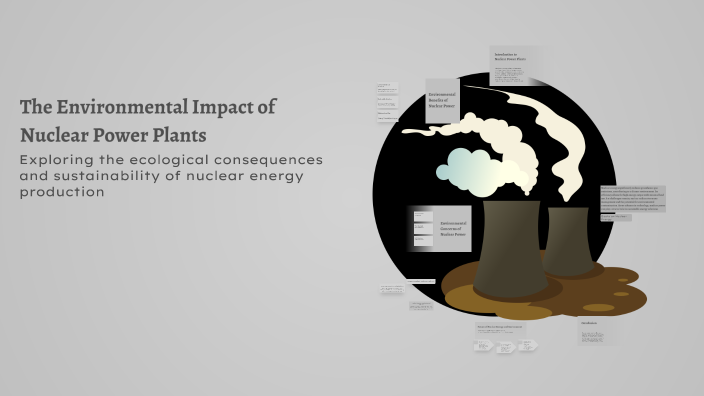The Environmental Impact of Nuclear Power Plants by Mohamed Ahmed on Prezi
