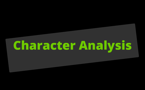 Character Analysis by Austin Panter on Prezi