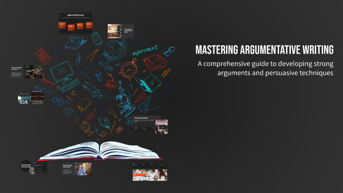 Mastering Argumentative Writing by Danae Miller on Prezi