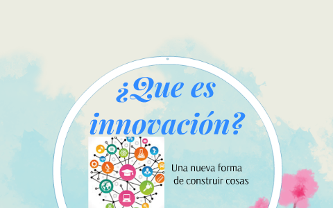 La innovaciòn en la educaciòn by Nataly Quezada- Aranda on Prezi