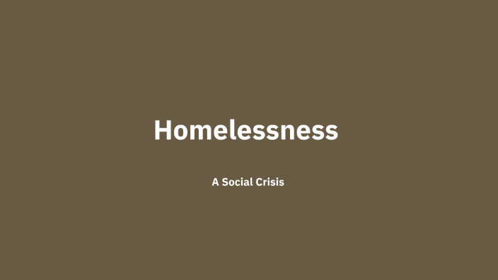 Homelessness by ABIGAIL BEIL on Prezi