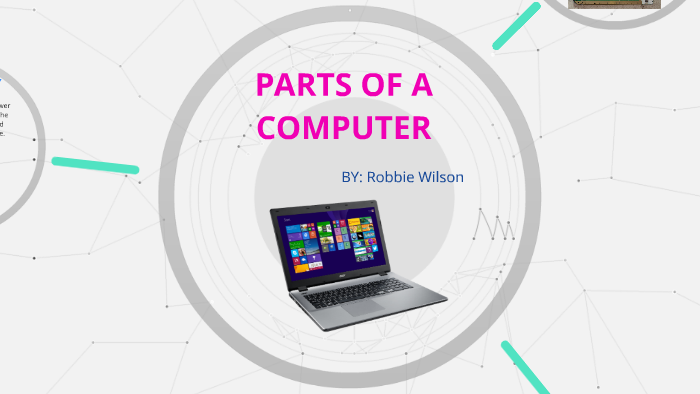 PARTS OF A COMPUTER by robbie wilson on Prezi