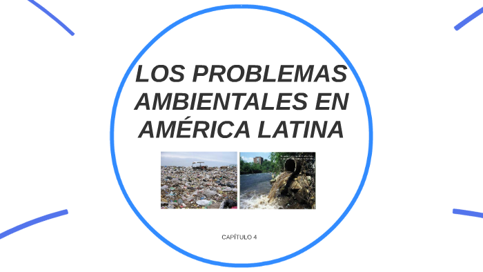 LOS PROBLEMAS AMBIENTALES EN AMÉRICA LATINA by Renzo Storani on Prezi