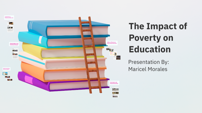 The Impact of Poverty on Education by Maricel Morales on Prezi