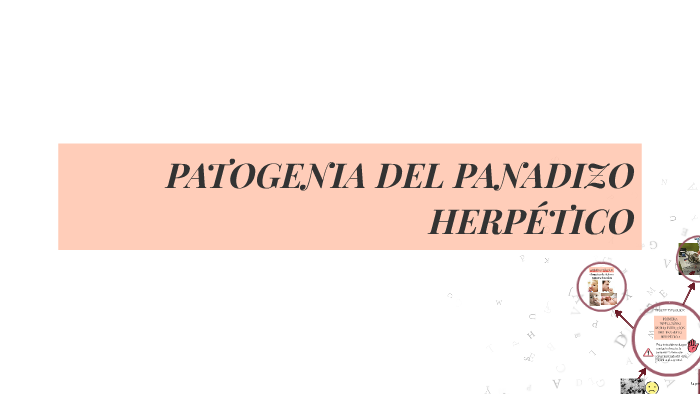 PATOGENIA DEL PANADIZO HERPÉTICO by Silvya Ch. on Prezi Next