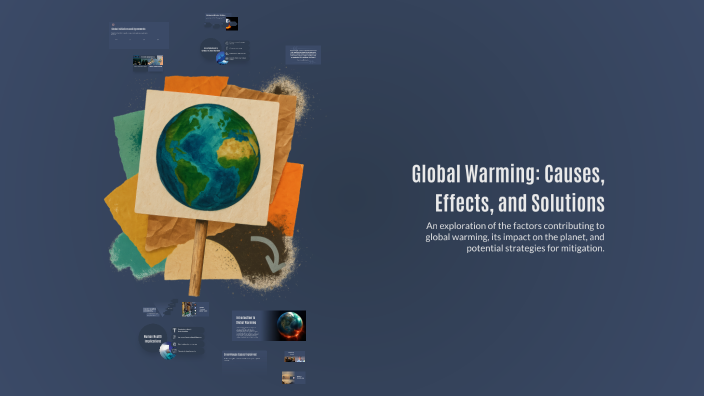 Global Warming: Causes, Effects, and Solutions by Hafidha Alkarusi on Prezi