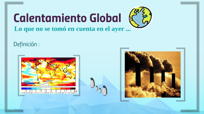 Calentamiento Global by Sebastian Andre Perez Chaparro on Prezi