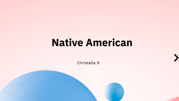 Native American by Christelle Bikopo on Prezi