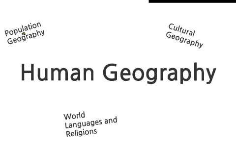 Human Geography by Jeremy Josey on Prezi