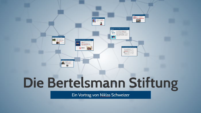 Die Bertelsmann Stiftung By Niklas Schweizer On Prezi