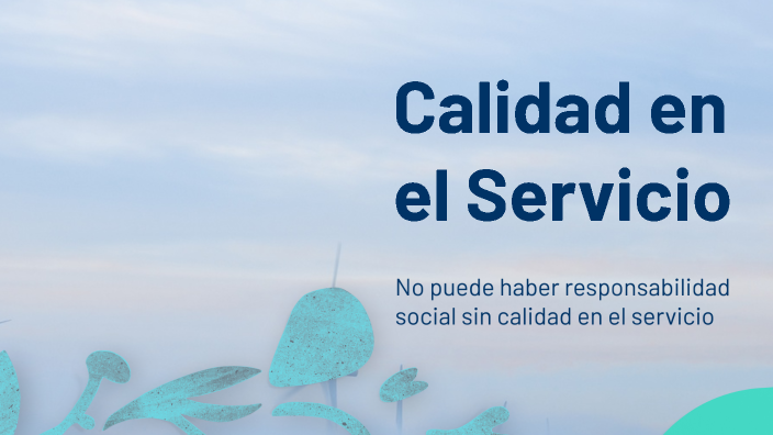 Calidad en el Servicio by Juan Rojas on Prezi