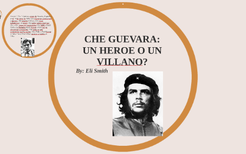 Che Guevara Un Heroe O Un Villano By Eli Smith