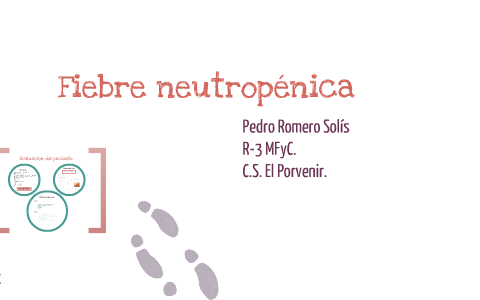 Fiebre neutropénica by Pedro Romero on Prezi