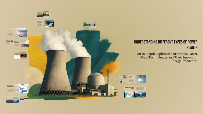 Understanding Different Types of Power Plants by Minhaal Hani on Prezi